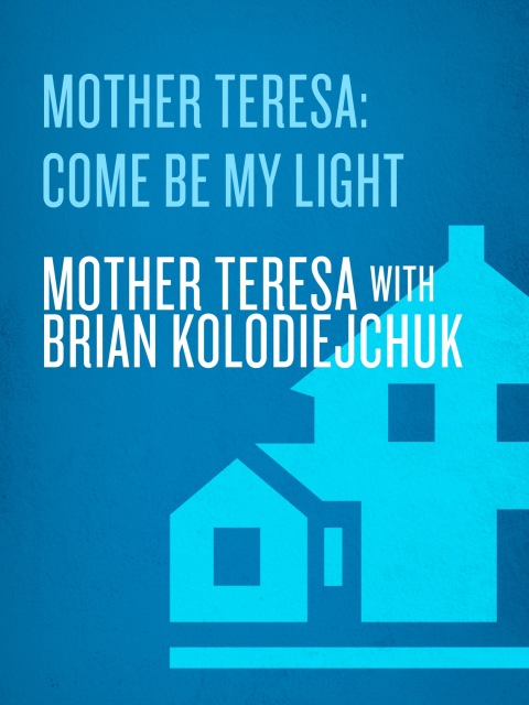 Cover image for book Mother Teresa: Come Be My Light