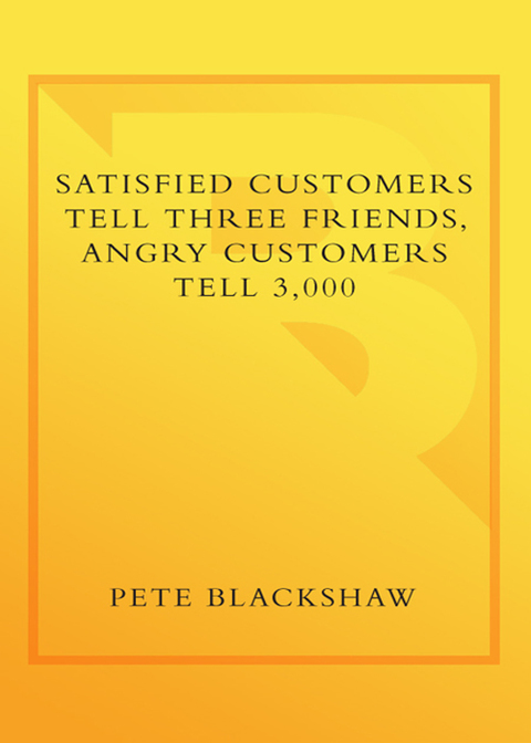 Cover image for book Satisfied Customers Tell Three Friends, Angry Customers Tell 3,000