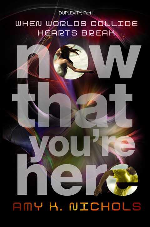 Cover image for book Now That You're Here (Duplexity, Part I)