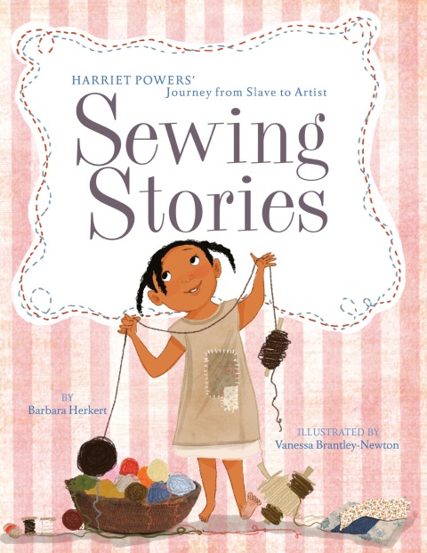 Cover image for book Sewing Stories: Harriet Powers' Journey from Slave to Artist
