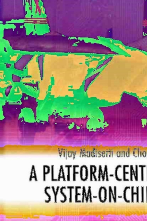 Cover image for book A Platform-Centric Approach to System-on-Chip (SOC) Design