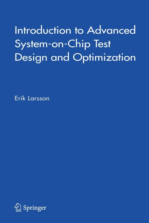 Cover image for book Introduction to Advanced System-on-Chip Test Design and Optimization