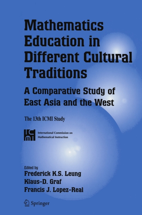 Cover image for book Mathematics Education in Different Cultural Traditions- A Comparative Study of East Asia and the West