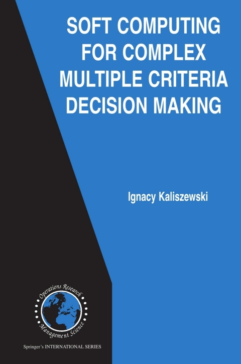 Cover image for book Soft Computing for Complex Multiple Criteria Decision Making