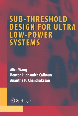 Sub-threshold Design for Ultra Low-Power Systems