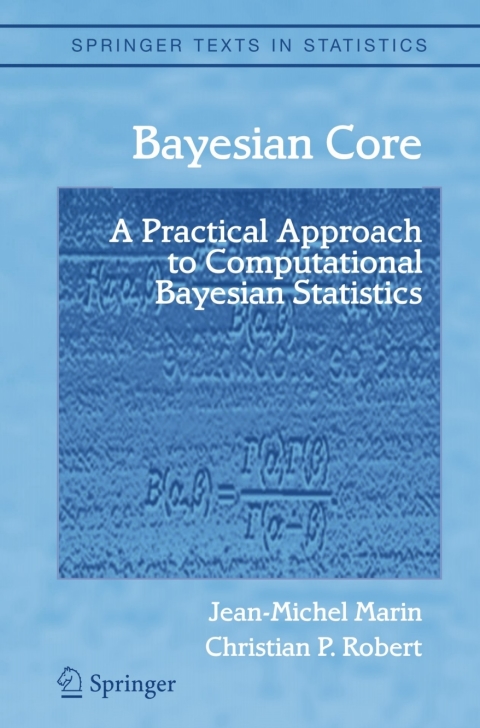 Cover image for book Bayesian Core: A Practical Approach to Computational Bayesian Statistics
