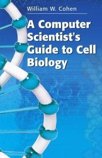 Cover image: A Computer Scientist's Guide to Cell Biology 9780387482750