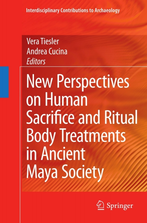 Cover image for book New Perspectives on Human Sacrifice and Ritual Body Treatments in Ancient Maya Society