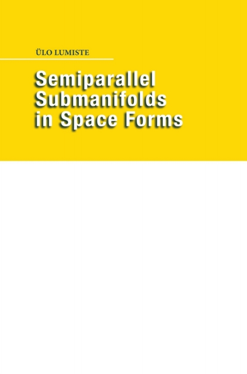 Cover image for book Semiparallel Submanifolds in Space Forms