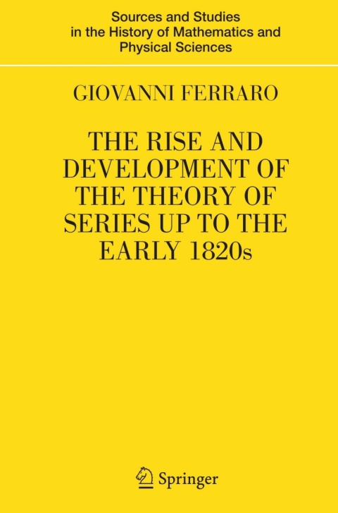Cover image for book The Rise and Development of the Theory of Series up to the Early 1820s