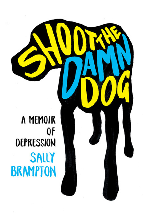 Cover image for book Shoot the Damn Dog: A Memoir of Depression