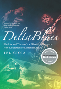 Titelbild: Delta Blues: The Life and Times of the Mississippi Masters Who Revolutionized American Music 9780393337501