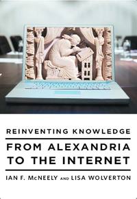Cover image: Reinventing Knowledge: From Alexandria to the Internet 9780393065060