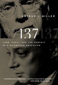 Cover image: 137: Jung, Pauli, and the Pursuit of a Scientific Obsession 9780393338645