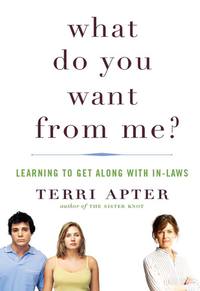 Cover image: What Do You Want from Me?: Learning to Get Along with In-Laws 9780393066975