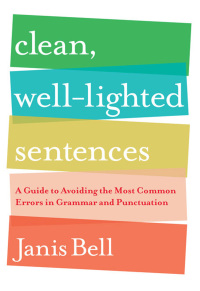 Titelbild: Clean, Well-Lighted Sentences: A Guide to Avoiding the Most Common Errors in Grammar and Punctuation 9780393337150