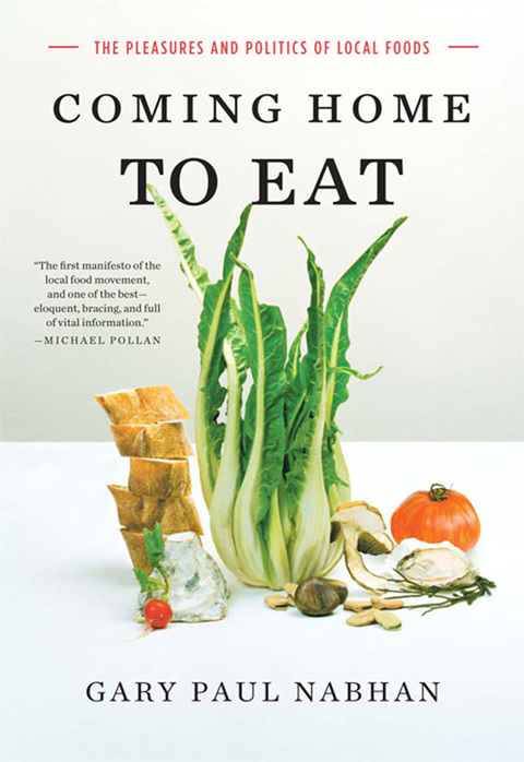 Cover image for book Coming Home to Eat: The Pleasures and Politics of Local Foods