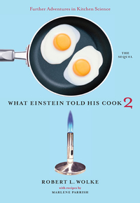 Cover image: What Einstein Told His Cook 2: The Sequel: Further Adventures in Kitchen Science 9780393058697