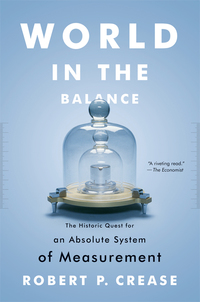Cover image: World in the Balance: The Historic Quest for an Absolute System of Measurement 9780393072983