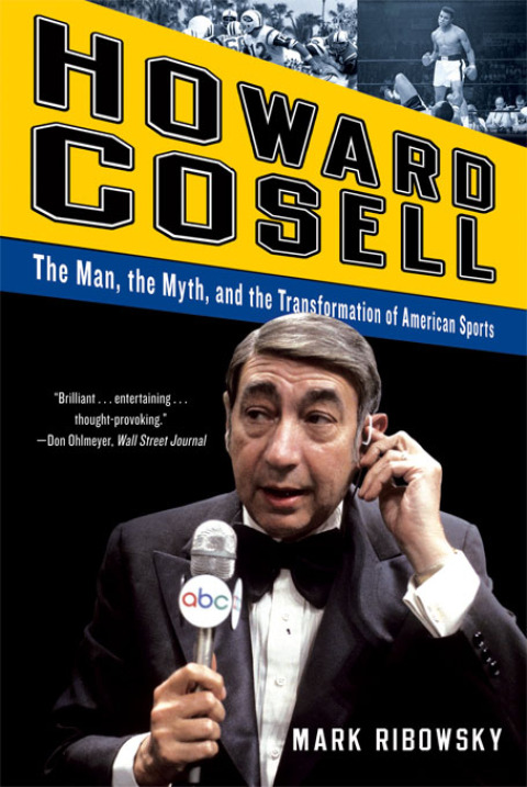 Cover image for book Howard Cosell: The Man, the Myth, and the Transformation of American Sports