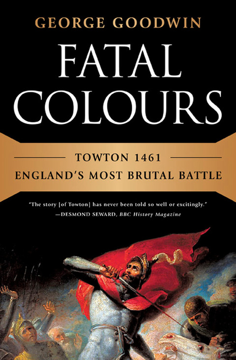Cover image for book Fatal Colours: Towton 1461-England's Most Brutal Battle