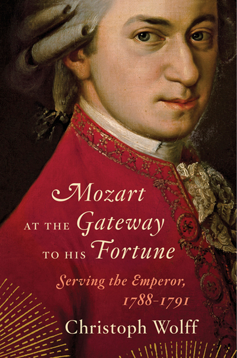 Cover image for book Mozart at the Gateway to His Fortune: Serving the Emperor, 1788-1791