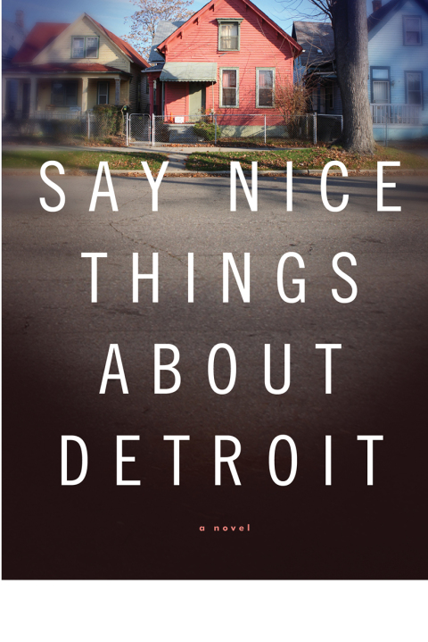 Cover image for book Say Nice Things About Detroit