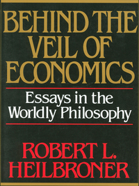 Behind The Veil Of Economics Essays In The Worldly