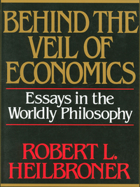 Behind The Veil Of Economics Essays In The Worldly