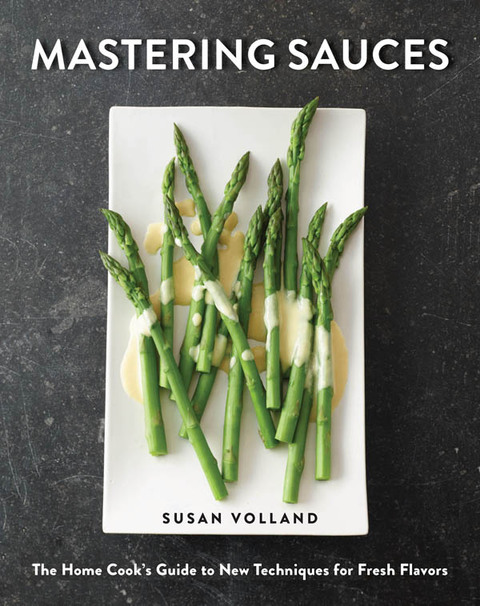 Cover image for book Mastering Sauces: The Home Cook's Guide to New Techniques for Fresh Flavors