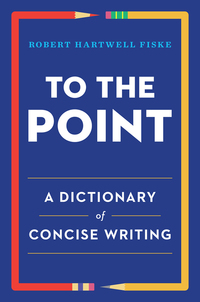 Cover image: To the Point: A Dictionary of Concise Writing 9780393347173
