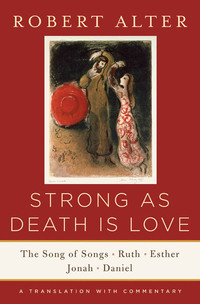 Cover image: Strong As Death Is Love: The Song of Songs, Ruth, Esther, Jonah, and Daniel, A Translation with Commentary 9780393352252