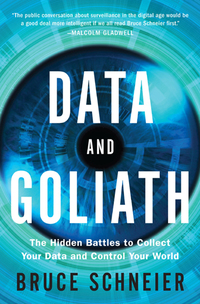 Cover image: Data and Goliath: The Hidden Battles to Collect Your Data and Control Your World 9780393352177