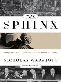 Cover image: The Sphinx: Franklin Roosevelt, the Isolationists, and the Road to World War II 9780393088885