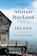 Island: The Complete Stories - Alistair MacLeod