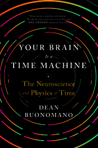 Cover image: Your Brain Is a Time Machine: The Neuroscience and Physics of Time 9780393355604