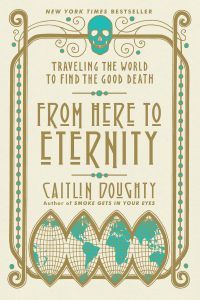 Titelbild: From Here to Eternity: Traveling the World to Find the Good Death 9780393356281