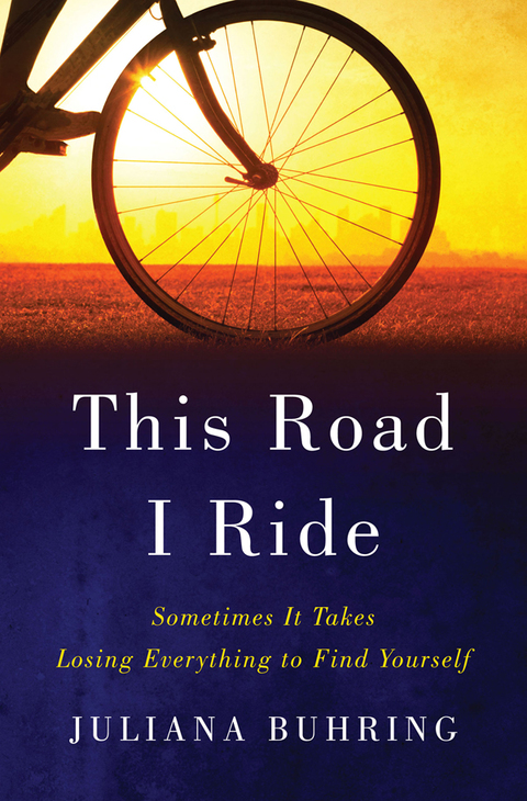 Cover image for book This Road I Ride: Sometimes It Takes Losing Everything to Find Yourself