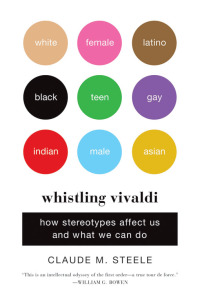 Cover image: Whistling Vivaldi: How Stereotypes Affect Us and What We Can Do 9780393339727