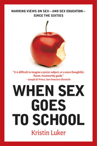 Cover image: When Sex Goes to School: Warring Views on Sex--and Sex Education--Since the Sixties 9780393329964