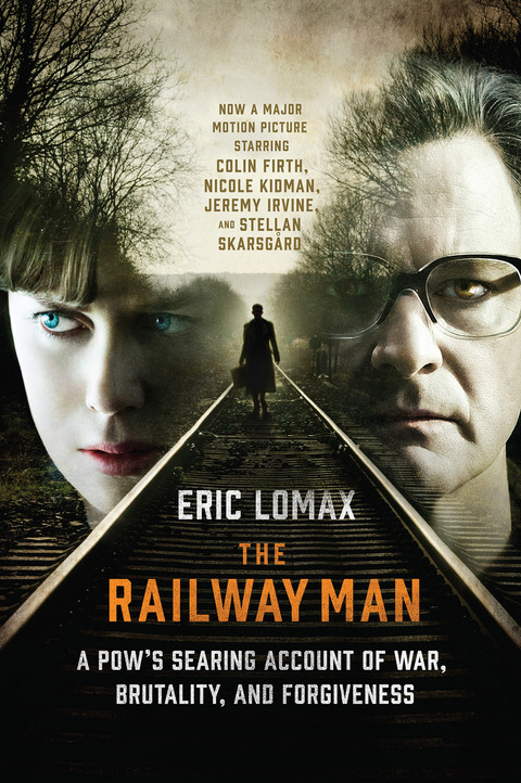 Cover image for book The Railway Man: A POW's Searing Account of War, Brutality and Forgiveness (Movie Tie-in Editions)