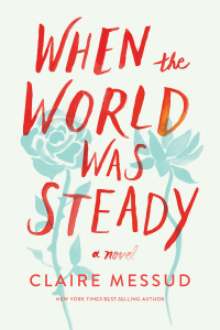 Cover image: When the World Was Steady: A Novel 9780393355093