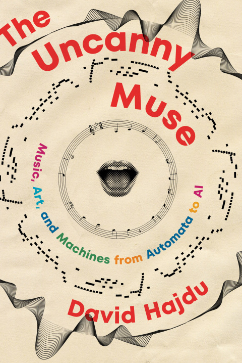 Cover image for book The Uncanny Muse: Music, Art, and Machines from Automata to AI