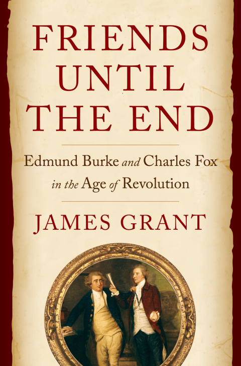 Cover image for book Friends Until the End: Edmund Burke and Charles Fox in the Age of Revolution