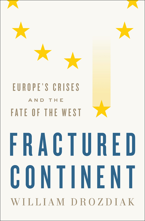 Cover image for book Fractured Continent: Europe's Crises and the Fate of the West