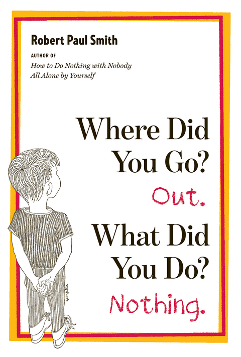 Cover image for book Where Did You Go? Out. What Did You Do? Nothing.