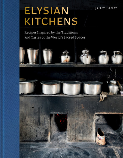 Cover image for book Elysian Kitchens: Recipes Inspired by the Traditions and Tastes of the World's Sacred Spaces