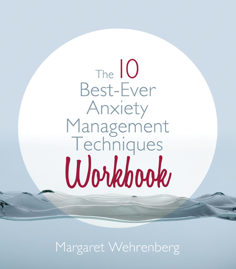 Cover image for book The 10 Best-Ever Anxiety Management Techniques Workbook