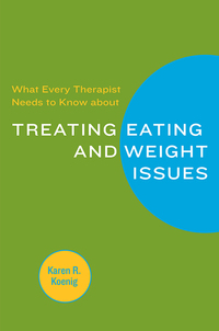 Cover image: What Every Therapist Needs to Know about Treating Eating and Weight Issues 9780393705584