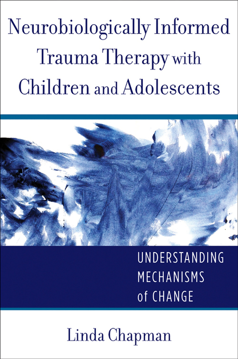 Cover image for book Neurobiologically Informed Trauma Therapy with Children and Adolescents